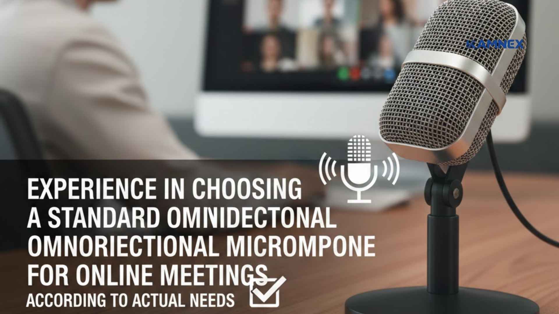 Kinh nghiệm chọn micro đa hướng họp trực tuyến chuẩn theo nhu cầu thực tế